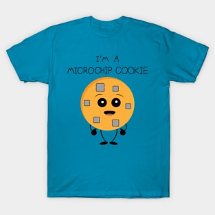 I am a microchip cookie T-Shirt